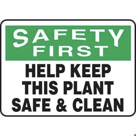 Accuform Safety Sign, SAFETY FIRST HELP KEEP THIS PLANT SAFE  CLEAN, 10 X 14, Aluminum MHSK950VA